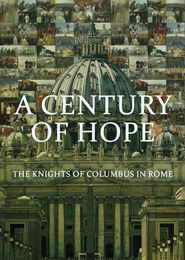  A Century of Hope: The Knights of Columbus in Rome Poster