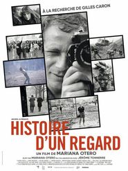  Histoire d'un regard - A la recherche de Gilles Caron Poster