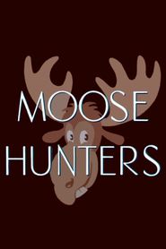  Moose Hunters Poster