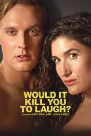  Would It Kill You to Laugh? Starring Kate Belant + John Early Poster
