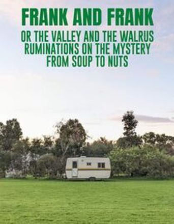 Frank and Frank (or the Valley and the Walrus: Ruminations on the Mystery from Soup to Nuts) Poster
