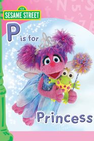  Sesame Street: Abby and Friends: P is for Princess Poster