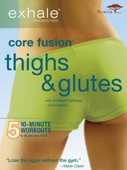  Exhale: Core Fusion Thighs & Glutes Poster