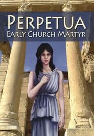  Perpetua: Early Church Martyr Poster