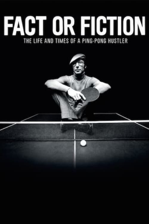 Fact or Fiction: The Life & Times of a Ping Pong Hustler Poster