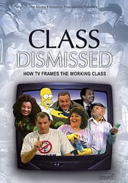  Class Dismissed: How TV Frames the Working Class Poster