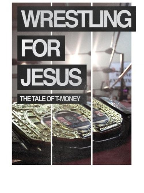 Wrestling for Jesus: The Tale of T-Money Poster