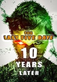  The Last Five Days: 10 Years Later Poster