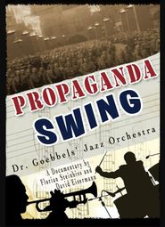  Propaganda Swing: Dr. Goebbels' Jazz Orchestra Poster