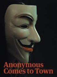  Anonymous Comes to Town Poster