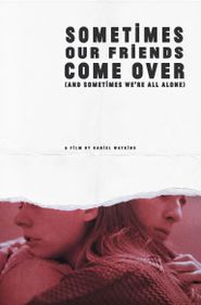  Sometimes Our Friends Come Over (and sometimes we're all alone) Poster