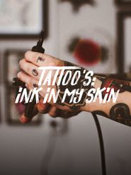  Tattoos: Ink in my Skin Poster
