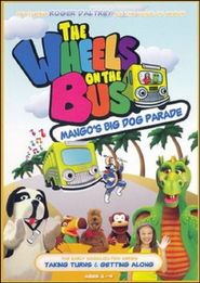  The Wheels on the Bus Video: Mango's Big Dog Parade Poster