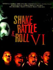  Shake Rattle and Roll VI Poster