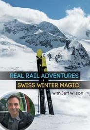  Real Rail Adventures: Swiss Winter Magic Poster