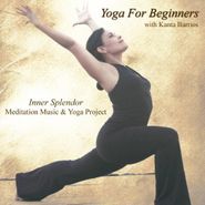 Yoga for Beginners: Poses for Strength, Flexibility and Relaxation with Kanta Barrios Poster