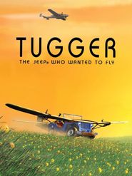  Tugger: The Jeep 4x4 Who Wanted to Fly Poster