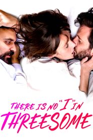  There Is No I in Threesome Poster