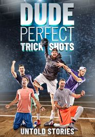  Dude Perfect Trick Shots: Untold Stories Poster