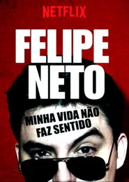 Felipe Neto: Minha Vida Não Faz Sentido Poster