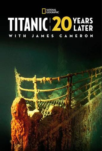  Titanic: 20 Years Later with James Cameron Poster