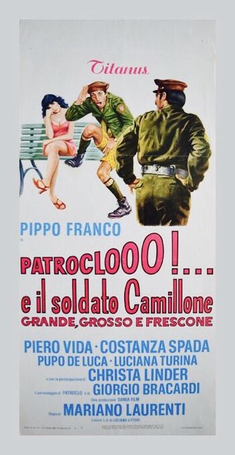 Patroclooo!... e il soldato Camillone, grande grosso e frescone Poster