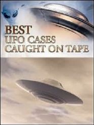  Best UFO Cases Ever Caught on Tape Poster