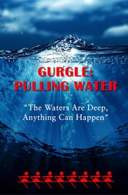  Gurgle: Pulling Water Poster
