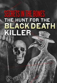  Secrets in the Bones: The Hunt for the Black Death Killer Poster