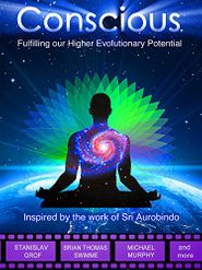  Conscious: Fulfilling Our Higher Evolutionary Potential Poster