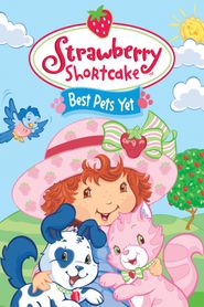  Strawberry Shortcake: Best Pets Yet Poster
