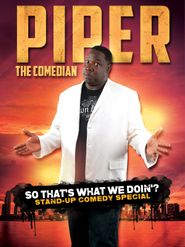 Piper the Comedian: So That's What We Doin? Poster