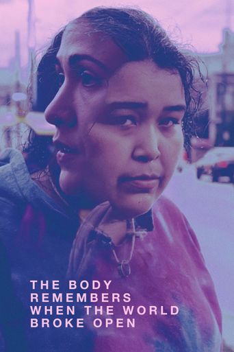  The Body Remembers When the World Broke Open Poster