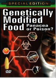  Genetically Modified Food: Panacea or Poison? Poster