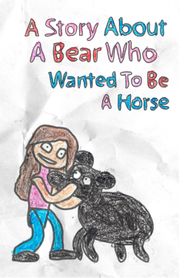  A Story About A Bear Who Wanted To Be A Horse Poster
