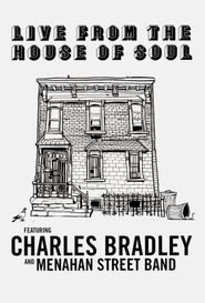  Charles Bradley: Live from the House of Soul Poster