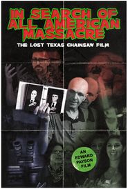  In Search of All American Massacre: The Lost Texas Chainsaw Film Poster