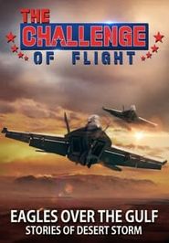  The Challenge of Flight - Eagles Over the Gulf Stories of Desert Storm Poster