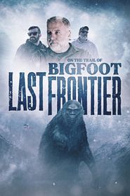  On the Trail of Bigfoot: Last Frontier Poster