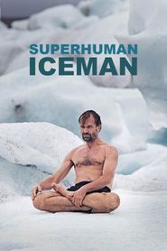  Inside the Superhuman World of the Iceman Poster