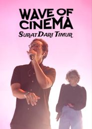  Wave of Cinema: Surat Dari Timur Poster