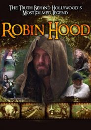  Robin Hood: The Truth Behind Hollywood's Most Filmed Legend Poster