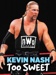  Kevin Nash: Too Sweet Poster