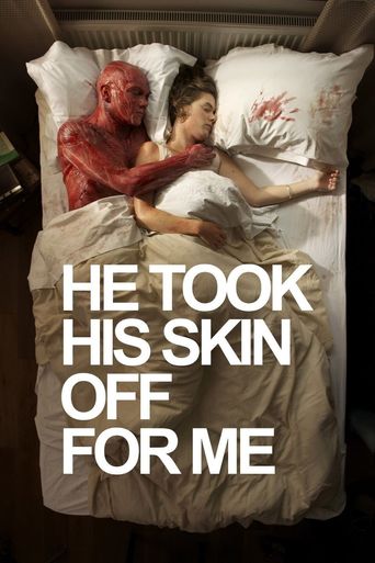  He Took His Skin Off for Me Poster