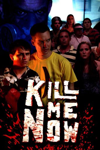 Kill Me Now Poster