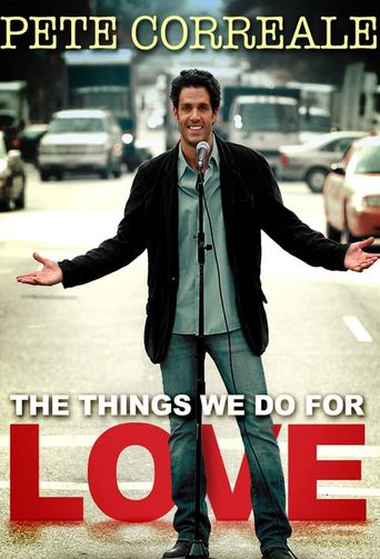  Pete Correale: The Things We Do for Love Poster
