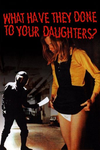  What Have They Done to Your Daughters? Poster