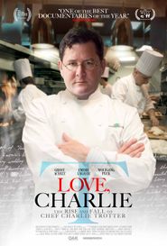  Love, Charlie: The Rise and Fall of Chef Charlie Trotter Poster