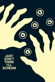  Just Don't Think I'll Scream Poster