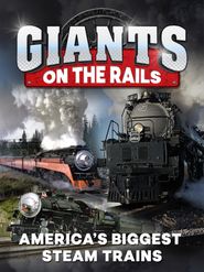  Giants on the Rails - America's Biggest Steam Trains Poster
